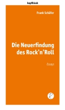 Frank Schäfer Die Neuerfindung des Rock’n’Roll